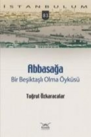 Könyv Abbasaga Tugrul Özkaracalar
