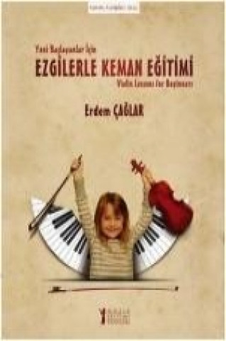 Libro Yeni Baslayanlar Icin Ezgilerle Keman Egitimi Erdem caglar