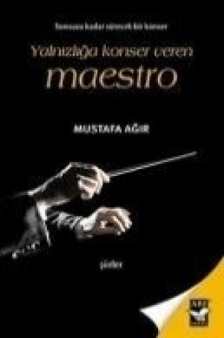 Книга Yalnizliga Konser Veren Maestro Mustafa Agir