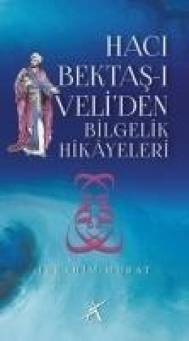 Könyv Haci Bektas-i Veliden Bilgelik Hikayeleri ibrahim Murat