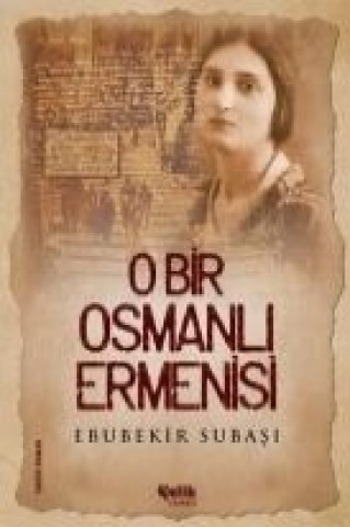 Kniha O Bir Osmanli Ermenisi Ebubekir Subasi