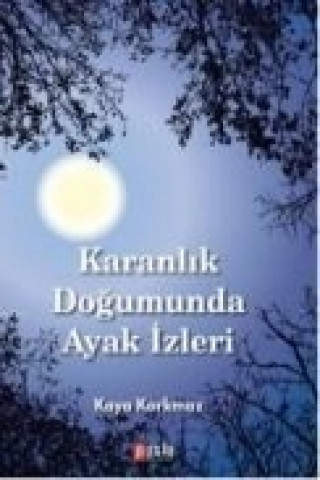 Carte Karanlik Dogumunda Ayak Izleri Kaya Korkmaz