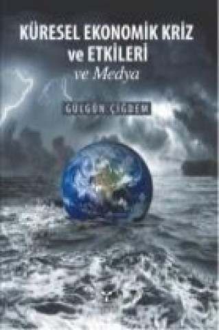 Kniha Küresel Ekonomik Kriz ve Etkileri ve Medya Gülgün cigdem