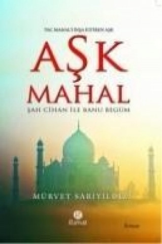 Книга Ask Mahal - Sah Cihan ile Banu Begüm Mürvet Sariyildiz