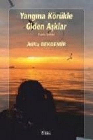 Könyv Yangina Körükle Giden Asklar Atilla Bekdemir