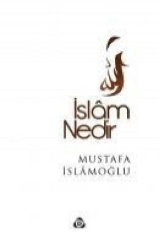 Kniha Islam Nedir Mustafa Islamoglu