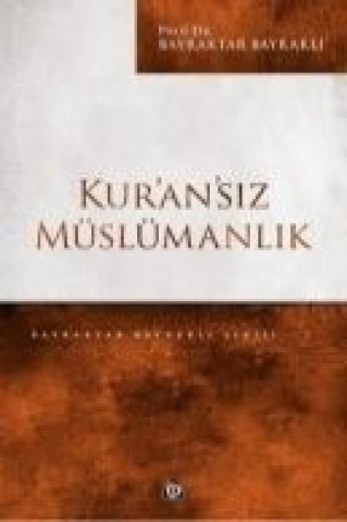 Книга Kuransiz Müslümanlik Bayraktar Bayrakli