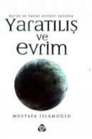 Buch Kuran ve Tabiat Ayetleri Isiginda Yaratilis ve Evrim Mustafa Islamoglu