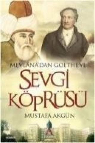 Kniha Mevlanadan Goetheye Sevgi Köprüsü Mustafa Akgün