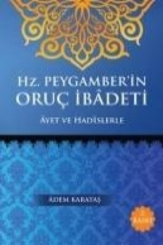 Kniha Hz. Peygamberin Oruc Ibadeti Adem Karatas