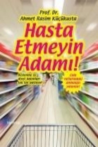 Könyv Hasta Etmeyin Adami Ahmet Rasim Kücükusta