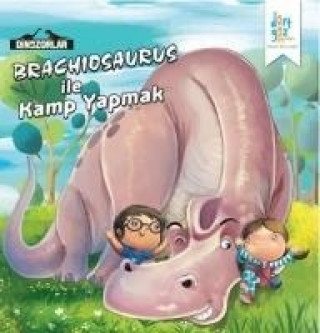 Kniha Dinozorlar - Brachiosaurus ile Kamp Yapmak Kanika Beriwal