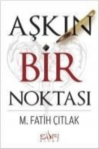 Knjiga Askin Bir Noktasi M. Fatih citlak