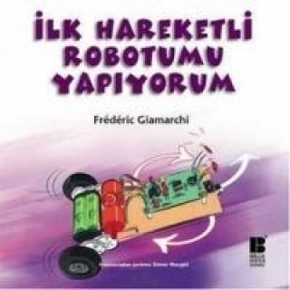 Buch Ilk Hareketli Robotumu Yapiyorum Frederic Giamarchi