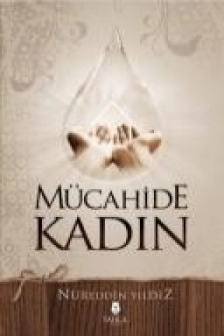 Könyv Mücahide Kadin Nureddin Yildiz