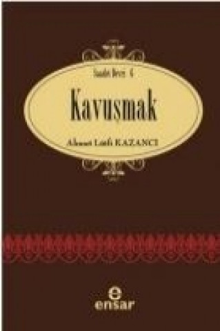 Könyv Kavusmak Ahmet Lütfi Kazanci