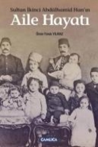 Könyv Sultan Ikinci Abdülhamid Hanin Aile Hayati Ömer Faruk Yilmaz