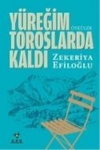 Buch Yüregim Toroslarda Kaldi Zekeriya Efiloglu