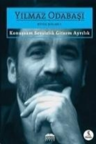 Книга Konussam Sessizlik Gitsem Ayrilik-Bütün Siirleri 1 Yilmaz Odabasi