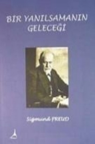 Carte Bir Yanilsamanin Gelecegi Sigmund Freud