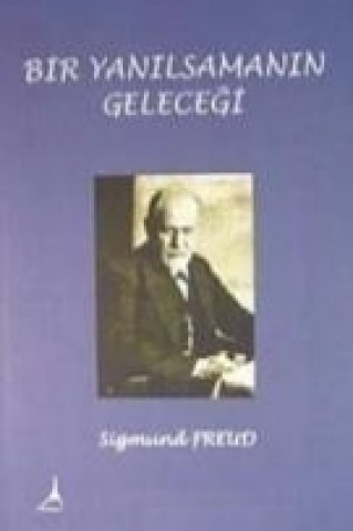 Kniha Bir Yanilsamanin Gelecegi Sigmund Freud