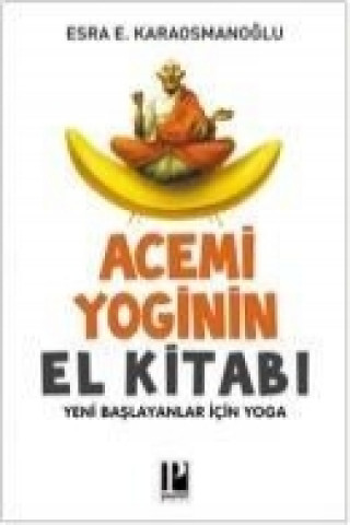 Kniha Acemi Yoginin El Kitabi Esra E. Karaosmanoglu