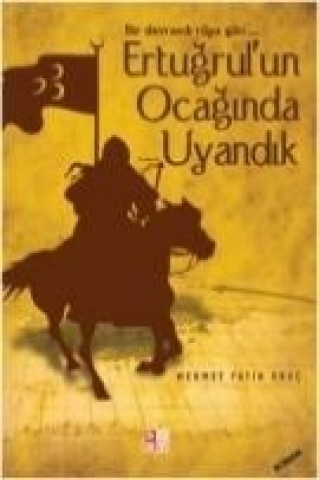 Carte Ertugrulun Ocaginda Uyandik Mehmet Fatih Oruc