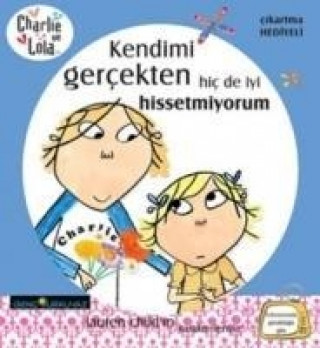 Livre Charlie ve Lola Kendimi Gercekten Hic de Iyi Hissetmiyorum Lauren Child