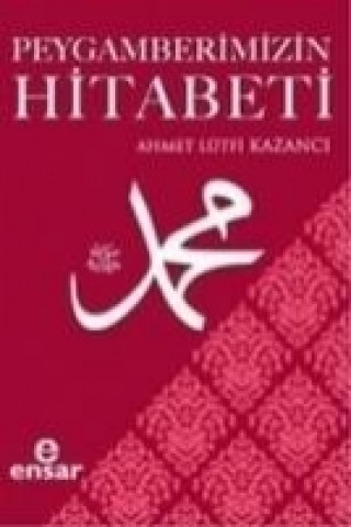 Buch Peygamberimizin Hitabeti Ahmet Lütfi Kazanci