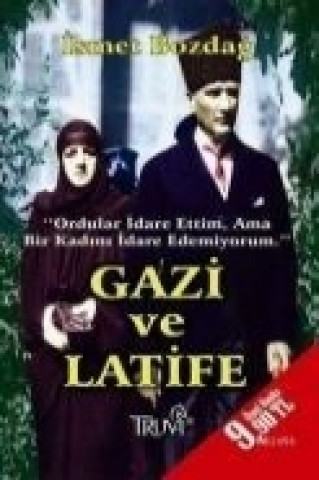 Kniha Gazi Ve Latife ismet Bozdag