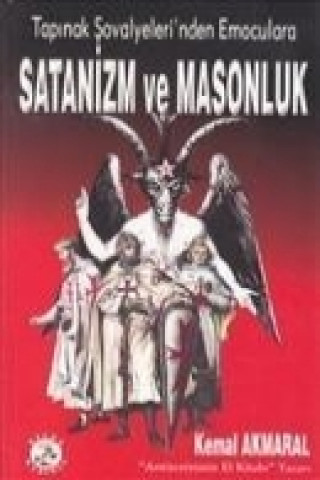 Książka Tapinak Sovalyelerinden Emoculara Satanizm ve Masonluk Kemal Akmaral