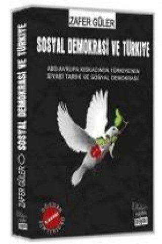 Knjiga Sosyal Demokrasi ve Türkiye; ABD-Avrupa Kiskacinda Türkiyenin Siyasi Tarihi ve Sosyal Demokrasi Zafer Güler