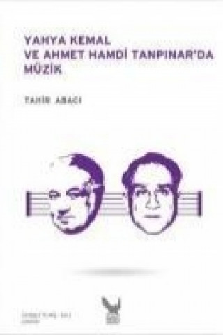 Книга Yahya Kemal ve Ahmet Hamdi Tanpinarda Müzik Tahir Abaci