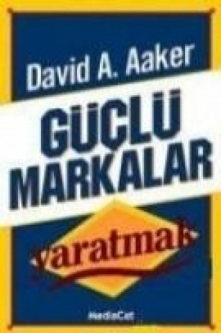 Carte Güclü Markalar Yaratmak David A. Aaker