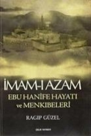 Carte Imam-i Azam Ebu Hanife Hayati ve Menkibeleri Ragip Güzel
