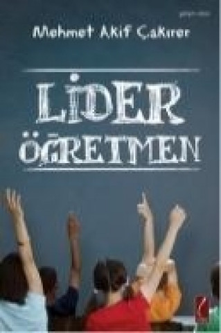 Книга Lider Ögretmen Mehmet Akif cakirer