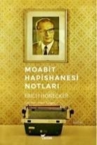 Книга Moabit Hapishanesi Notlari Erich Honecker