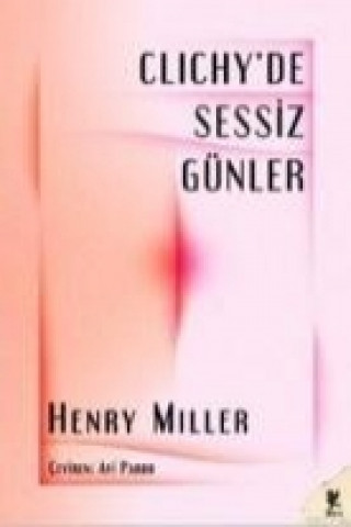 Knjiga Clichyde Sessiz Günler Henry Miller