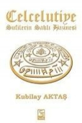 Könyv Celcelutiye - Sufilerin Sakli Hazinesi Kubilay Aktas