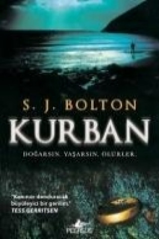 Kniha Kurban - Dogarsin. Yasarsin. Ölürler. S. J. Bolton