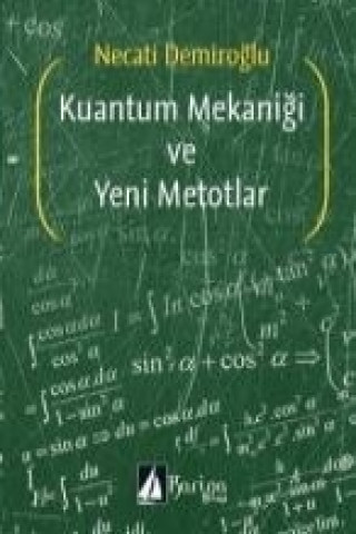 Könyv Kuantum Mekanigi ve Yeni Metotlar Necati Demiroglu