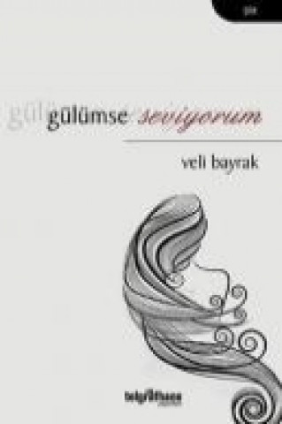 Книга Gülümse Seviyorum Veli Bayrak