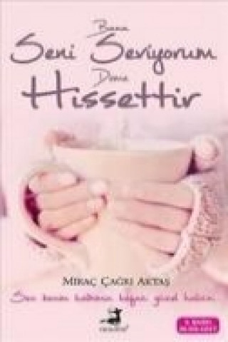 Buch Bana Seni Seviyorum Deme Hissettir Mirac Cagri Aktas