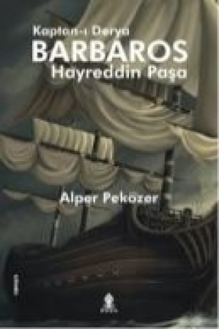 Książka Kaptan-i Derya Barbaros Hayreddin Pasa Alper Peközer