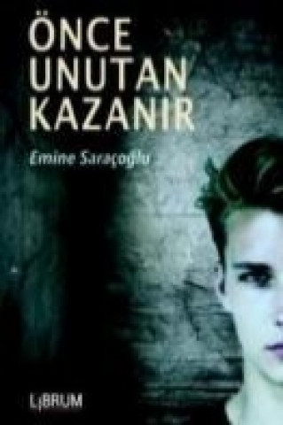 Книга Önce Unutan Kazanir Emine Saracoglu