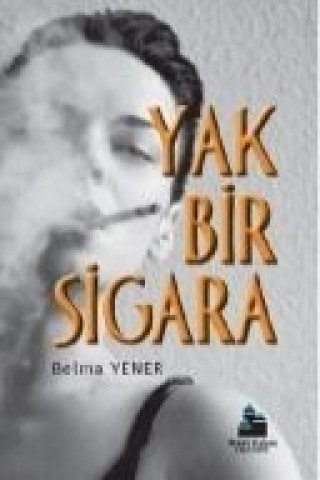 Kniha Yak Bir Sigara Belma Yener