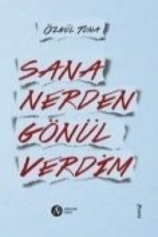 Kniha Sana Nerden Gönül Verdim Özgül Tuna