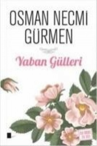 Könyv Yaban Gülleri Osman Necmi Gürmen