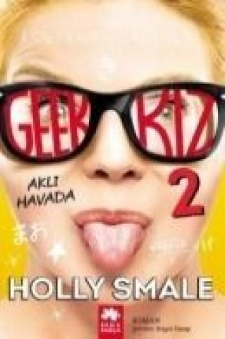 Könyv Geek Kiz 2 Holly Smale