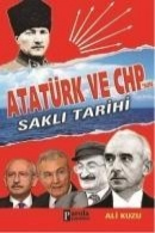 Kniha Atatürk ve CHPnin Sakli Tarihi Ali Kuzu